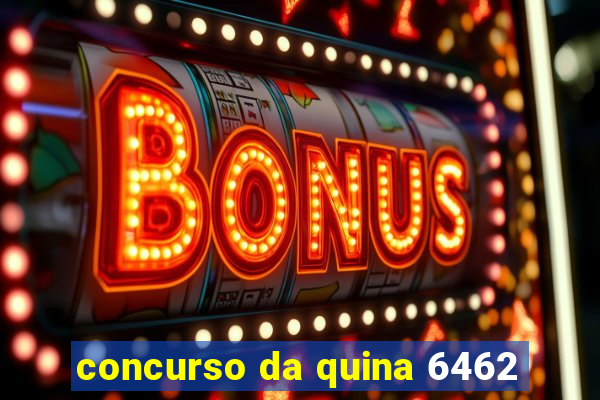 concurso da quina 6462